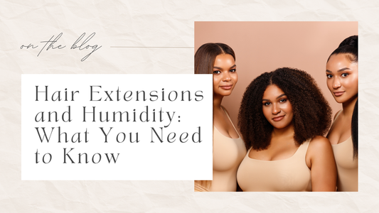  Group of women wearing different hair extensions with different textures showing how humidity can impact your hair style.